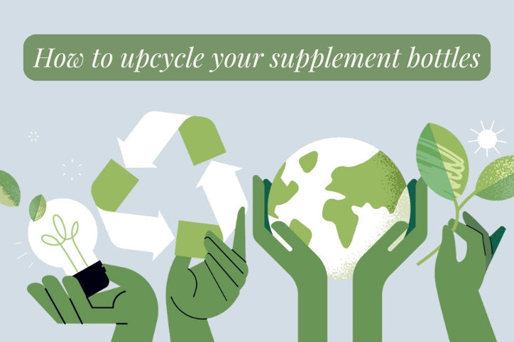 How to upcycle your supplement bottles!